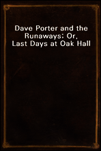 Dave Porter and the Runaways; Or, Last Days at Oak Hall
