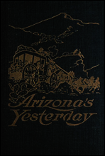Arizona`s Yesterday
Being the Narrative of John H. Cady, Pioneer