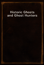 Historic Ghosts and Ghost Hunters