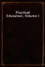 Practical Education, Volume I