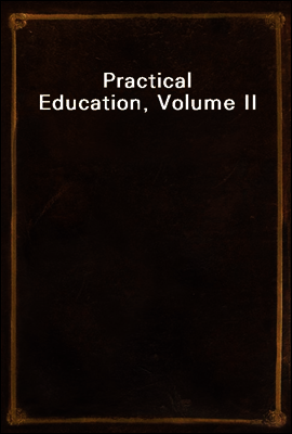 Practical Education, Volume II