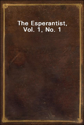 The Esperantist, Vol. 1, No. 1