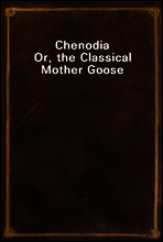 Chenodia
Or, the Classical Mother Goose
