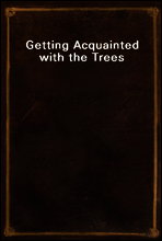 Getting Acquainted with the Trees