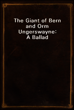 The Giant of Bern and Orm Ungerswayne