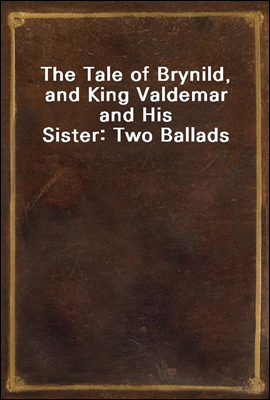 The Tale of Brynild, and King Valdemar and His Sister