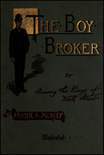 The Boy Broker; Or, Among the Kings of Wall Street