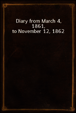Diary from March 4, 1861, to November 12, 1862