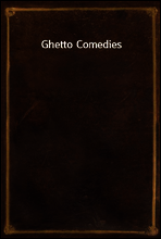 Ghetto Comedies