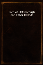 Tord of Hafsborough, and Other Ballads