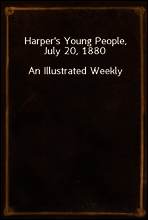 Harper`s Young People, July 20, 1880
An Illustrated Weekly