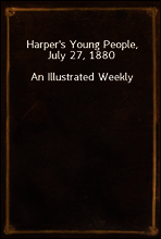 Harper`s Young People, July 27, 1880
An Illustrated Weekly