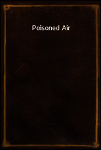 Poisoned Air