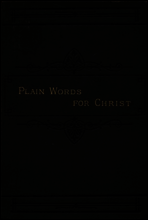 Plain Words for Christ,
Being a Series of Readings for Working Men