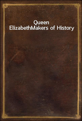 Queen Elizabeth
Makers of History
