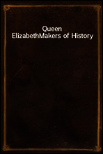 Queen Elizabeth
Makers of History