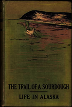 The Trail of a Sourdough
Life in Alaska