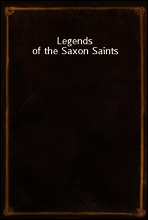 Legends of the Saxon Saints