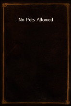 No Pets Allowed