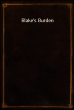 Blake`s Burden
