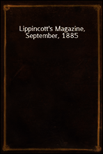 Lippincott`s Magazine, September, 1885