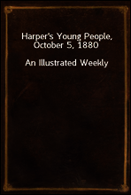 Harper`s Young People, October 5, 1880
An Illustrated Weekly