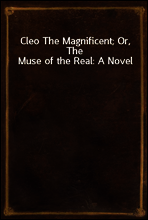 Cleo The Magnificent; Or, The Muse of the Real