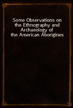 Some Observations on the Ethnography and Archaeology of the American Aborigines