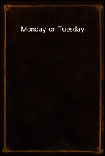 Monday or Tuesday
