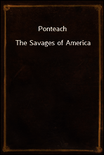 Ponteach
The Savages of America