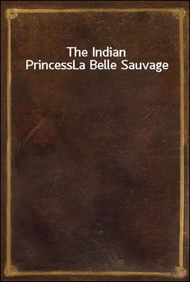 The Indian Princess
La Belle Sauvage