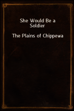 She Would Be a Soldier
The Plains of Chippewa
