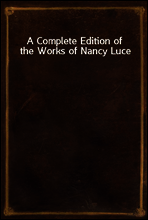 A Complete Edition of the Works of Nancy Luce