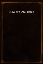 Now We Are Three