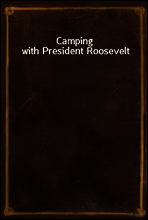 Camping with President Roosevelt