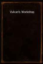 Vulcan`s Workshop