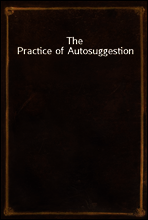 The Practice of Autosuggestion