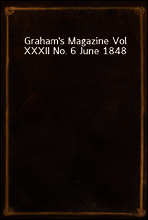 Graham`s Magazine Vol XXXII No. 6 June 1848