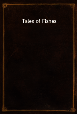 Tales of Fishes