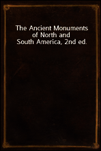 The Ancient Monuments of North and South America, 2nd ed.