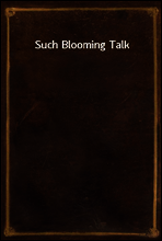 Such Blooming Talk