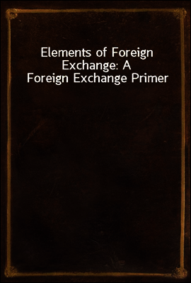 Elements of Foreign Exchange