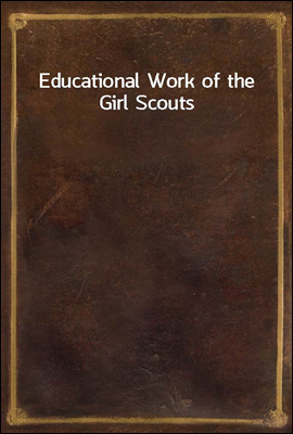 Educational Work of the Girl Scouts
