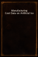 Manufacturing Cost Data on Artificial Ice