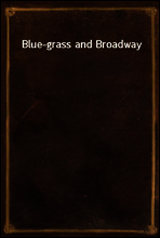Blue-grass and Broadway