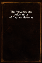 The Voyages and Adventures of Captain Hatteras