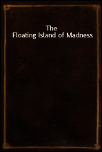 The Floating Island of Madness