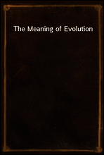 The Meaning of Evolution