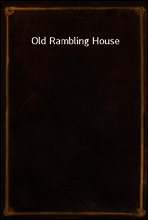 Old Rambling House