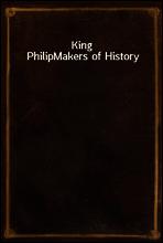 King Philip
Makers of History